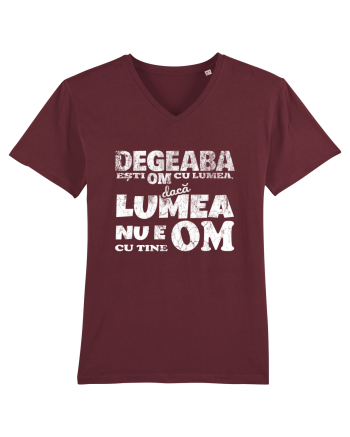 Degeaba esti Om cu Lumea, daca Lumea nu e Om cu Tine Burgundy