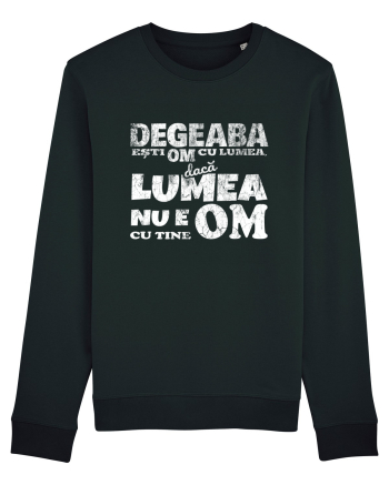 Degeaba esti Om cu Lumea, daca Lumea nu e Om cu Tine Black