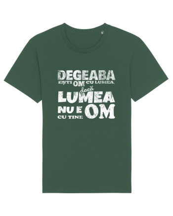 Degeaba esti Om cu Lumea, daca Lumea nu e Om cu Tine Bottle Green