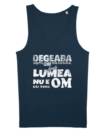 Degeaba esti Om cu Lumea, daca Lumea nu e Om cu Tine Navy