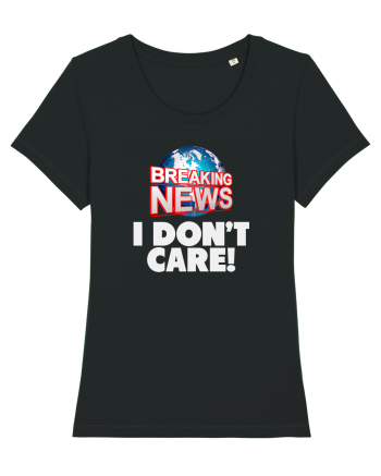 Breaking News I dont care. Black