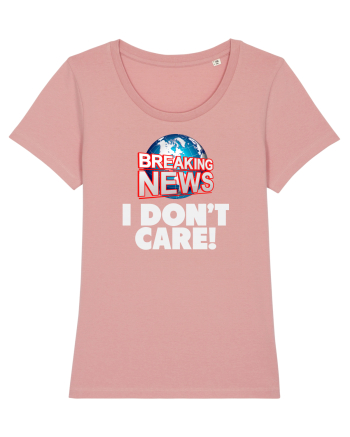 Breaking News I dont care. Canyon Pink