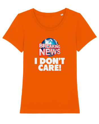 Breaking News I dont care. Bright Orange