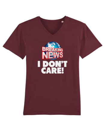 Breaking News I dont care. Burgundy