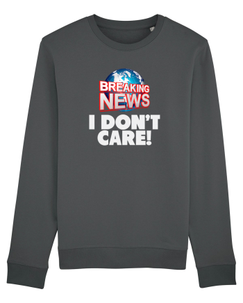 Breaking News I dont care. Anthracite