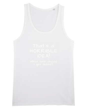 Horrible Idea White