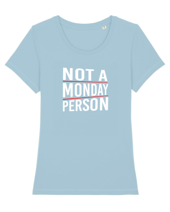 Not a monday person. Sky Blue