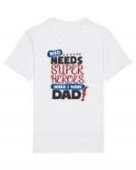 Who Needs Super Heroes When I Have Dad Tricou mânecă scurtă Unisex Rocker