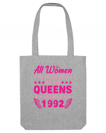 All Women Are Equal Queens Are Born In 1992 Heather Grey