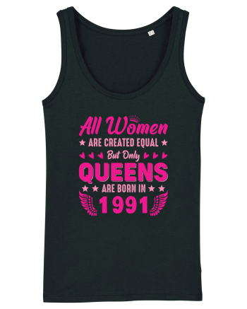 All Women Are Equal Queens Are Born In 1991 Black