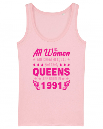 All Women Are Equal Queens Are Born In 1991 Cotton Pink