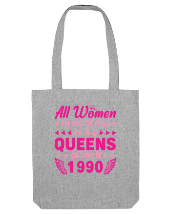 All Women Are Equal Queens Are Born In 1990 Heather Grey