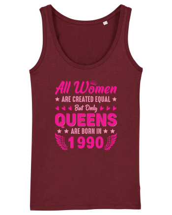 All Women Are Equal Queens Are Born In 1990 Burgundy