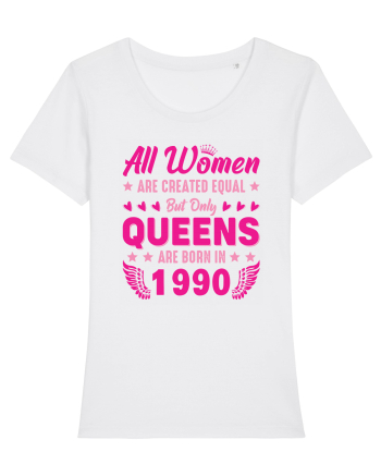 All Women Are Equal Queens Are Born In 1990 White
