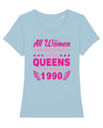 All Women Are Equal Queens Are Born In 1990 Sky Blue