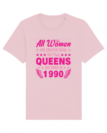 All Women Are Equal Queens Are Born In 1990 Cotton Pink