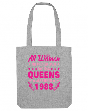 All Women Are Equal Queens Are Born In 1988 Heather Grey