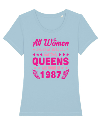 All Women Are Equal Queens Are Born In 1987 Sky Blue