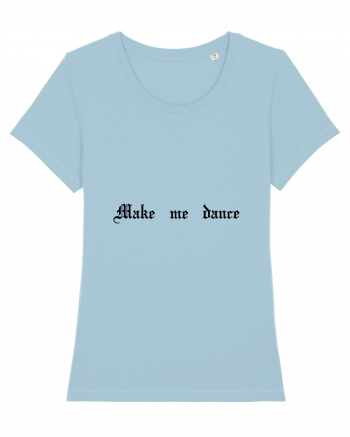 Make me dance - Tricou pentru petrecăreți Sky Blue