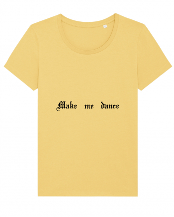 Make me dance - Tricou pentru petrecăreți Jojoba