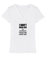 i don't need sex the government fucks me everyday Tricou mânecă scurtă guler V Damă Evoker
