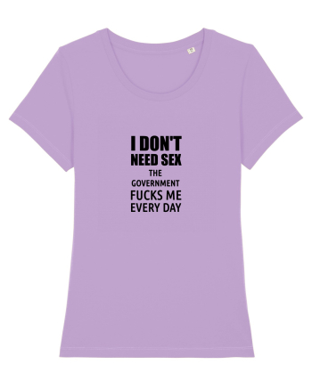 i don't need sex the government fucks me everyday Lavender Dawn