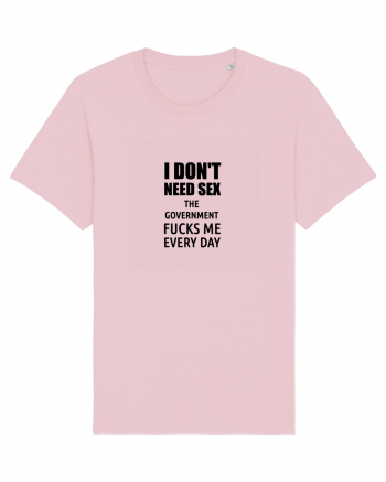 i don't need sex the government fucks me everyday Cotton Pink