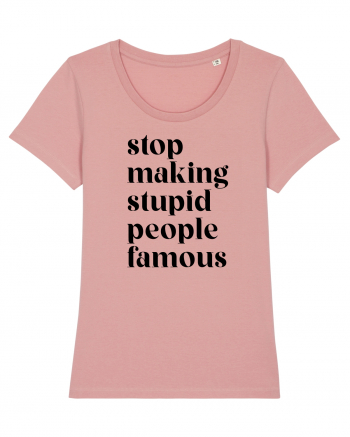 Stupid famous people Canyon Pink