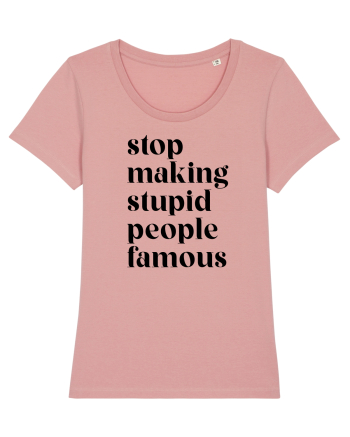 Stupid famous people Canyon Pink
