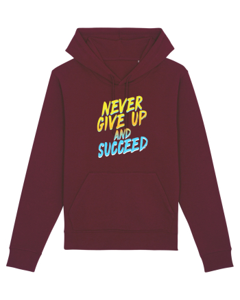 Never give up and succeed Burgundy