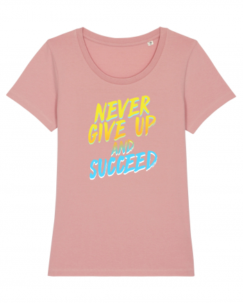 Never give up and succeed Canyon Pink