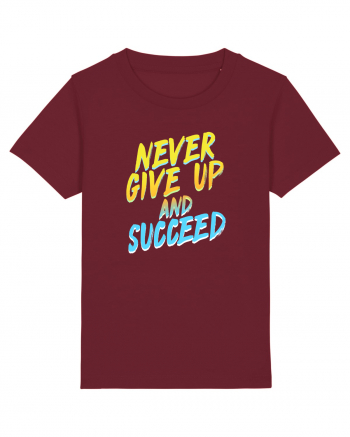 Never give up and succeed Burgundy