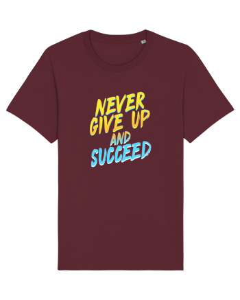 Never give up and succeed Burgundy