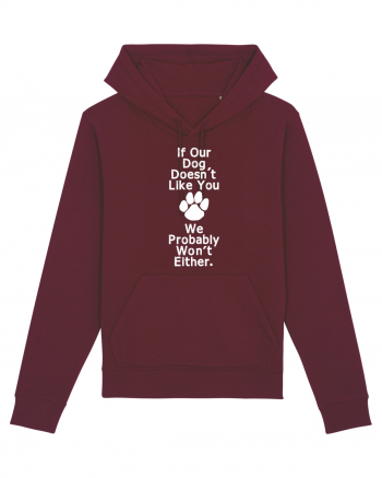 If our dog doesn't like you Burgundy