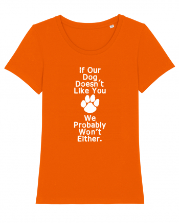 If our dog doesn't like you Bright Orange