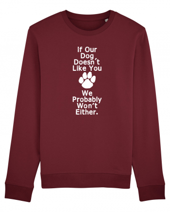 If our dog doesn't like you Burgundy