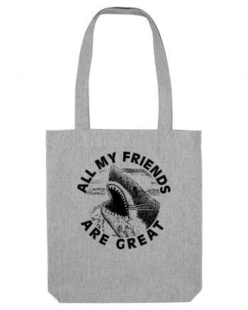 All my friends are great Heather Grey