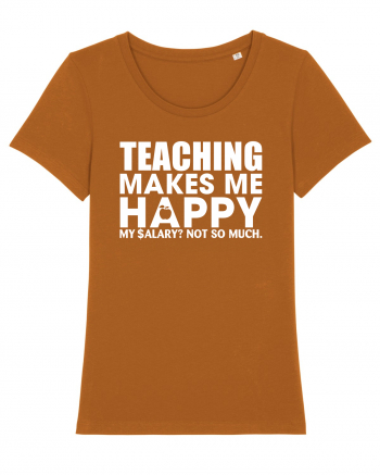 Teaching makes me happy Roasted Orange