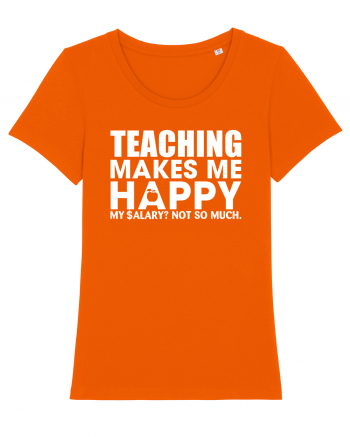 Teaching makes me happy Bright Orange