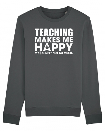 Teaching makes me happy Anthracite