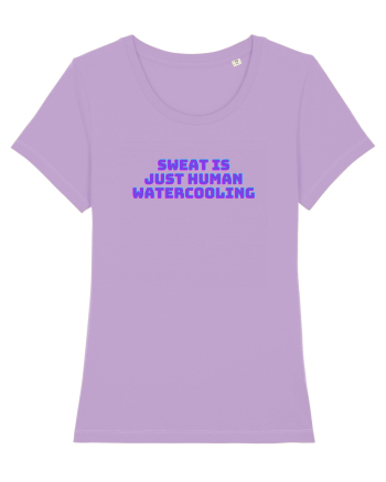 Sweat is just human watercooling.  Lavender Dawn