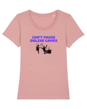 Gamer Life can't pause online games (când iubita nu înțelege)  Canyon Pink