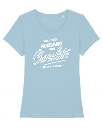 Will sell husband for chocolate Sky Blue