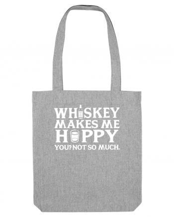 Whiskey makes me happy Heather Grey
