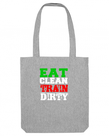 Eat clean Train dirty Heather Grey
