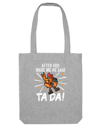 TaDa Rock Funny Chicken God Ta ~ Da Made Me Heather Grey