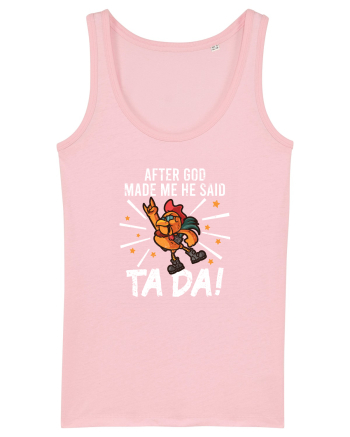 TaDa Rock Funny Chicken God Ta ~ Da Made Me Cotton Pink