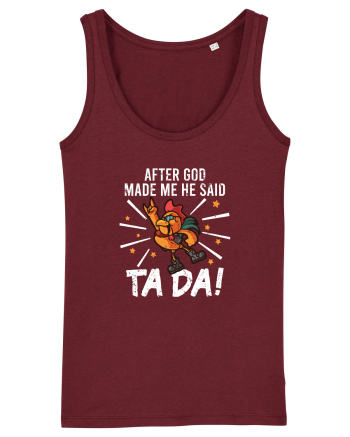 TaDa Rock Funny Chicken God Ta ~ Da Made Me Burgundy