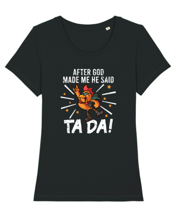 TaDa Rock Funny Chicken God Ta ~ Da Made Me Black