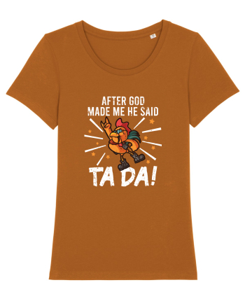TaDa Rock Funny Chicken God Ta ~ Da Made Me Roasted Orange
